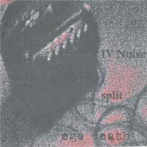 IV Noise / Ego Death - Split Album