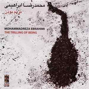 محمدرضا ابراهیمی = Mohammadreza Ebrahimi - ترنم بودن = The Trilling of Being Album