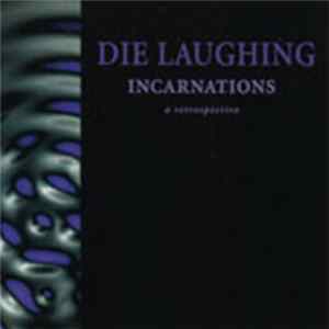 Die Laughing - Incarnations (A Retrospective) Album