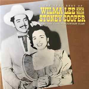 Wilma Lee & Stoney Cooper - The Very Best Of Wilma Lee And Stoney Cooper And The Clinch Mountain Clan Album