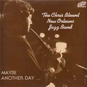 The Chris Blount New Orleans Jazz Band - Maybe Another Day... Album