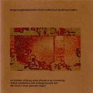 Serge Baghdassarians / Boris Baltschun / Burkhard Beins - Zur Stabilen Stützung Eines Körpers Ist Es Notwendig, Dass Er Mindestens Drei Auflagenpunkte Hat, Die Nicht In Einer Geraden Liegen Album