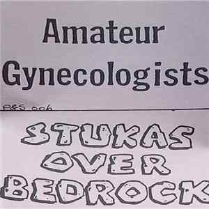 Amateur Gynecologists, Stukas Over Bedrock - Amateur Gynecologists/Stukas Over Bedrock Album