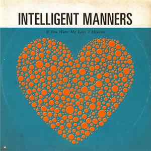 Intelligent Manners - If You Want My Love / Heaven Album
