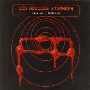 Les Boucles Etranges - Live Act: Boucle Mu Album