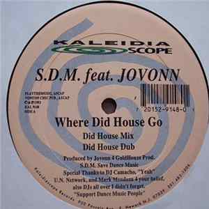 S.D.M. Feat. Jovonn - Where Did House Go Album