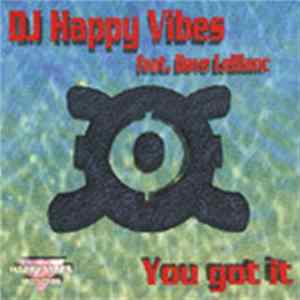DJ Happy Vibes Feat. Dave Leblanc - You Got It Album