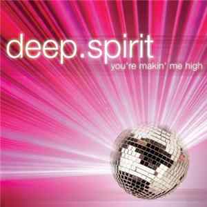 Deep.Spirit - You're Makin' Me High Album