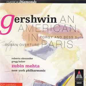 Gershwin, Zubin Mehta, Roberta Alexander, Gregg Baker, New York Philharmonic - An American In Paris - Porgy And Bess Suite - Cuban Overture Album