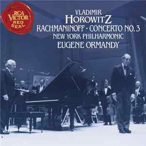 Vladimir Horowitz, Sergei Vasilyevich Rachmaninoff, The New York Philharmonic Orchestra, Eugene Ormandy - Vladimir Horowitz Rachmaninoff Concerto No.3 & Piano Sonata No.2 Album