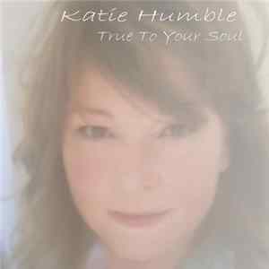Katie Humble - True To Your Soul Album