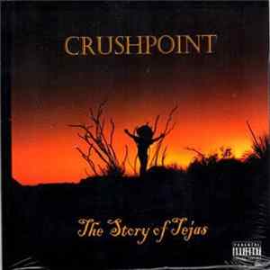 Crushpoint - The Story Of Tejas Album
