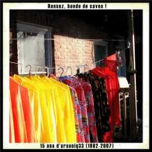 Arseniq 33 - Dansez bande de caves! (15 ans d'Arseniq 33) Album