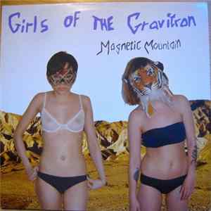 Girls Of The Gravitron - Magnetic Mountain Album