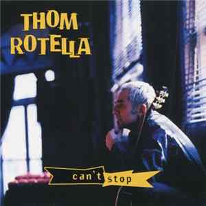 Thom Rotella - Can't Stop Album