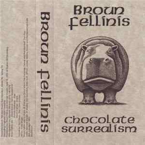 Broun Fellinis - Chocolate Surrealism Album