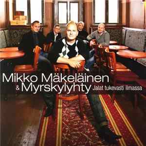 Mikko Mäkeläinen & Myrskylyhty - Jalat Tukevastí Ilmassa Album