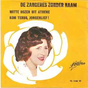 De Zangeres Zonder Naam - Witte Rozen Uit Athene / Kom Terug, Jongenlief! Album