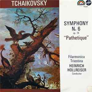 Tchaikovsky, Filarmonica Triestina, Hollreiser - Symphony No. 6, Op 74 - "Pathetique" Album