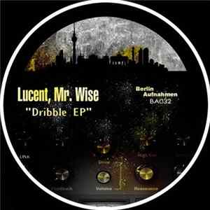 Lucent, Mr. Wise - Dribble EP Album