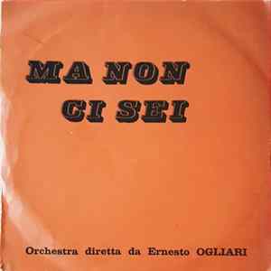 Ernesto Ogliari - Ma Non Ci Sei / Baciami Album