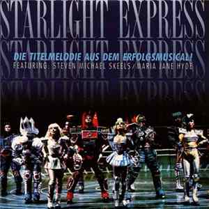 Starlight Express Featuring Steven Michael Skeels / Maria Jane Hyde - Starlight Express Album