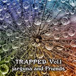Jarguna And Friends - Trapped Vol. 1 Album