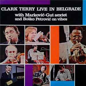 Clark Terry with Marković-Gut Sextet and Boško Petrović - Live In Belgrade Album