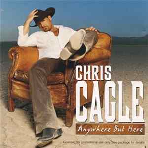 Chris Cagle - Anywhere But Here Album