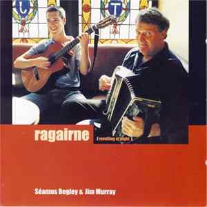 Séamus Begley & Jim Murray - Ragairne Album