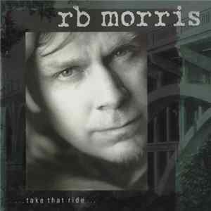 RB Morris - ...Take That Ride... Album