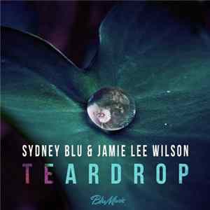 Sydney Blu & Jamie Lee Wilson - Teardrop Album