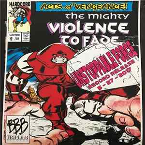 Violence To Fade - Unstoppable Force Album