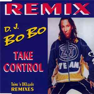 D.J. BoBo - Take Control (Trime 'n DELgado Remixes) Album