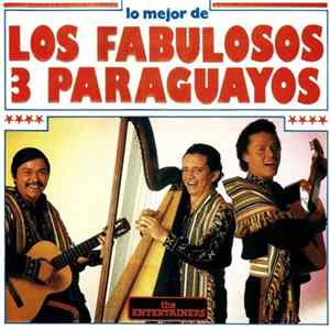 Los Fabulosos 3 Paraguayos - Lo Mejor De Los Fabulosos 3 Paraguayos Album