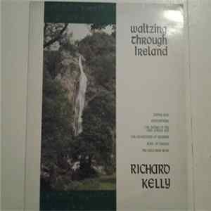 Richie Kelly - Waltzing Through Ireland Album