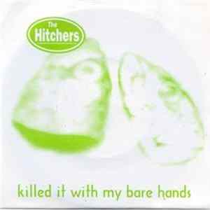 The Hitchers - Killed It With My Bare Hands Album