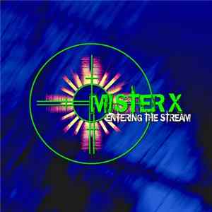 Mister X - Entering The Stream Album