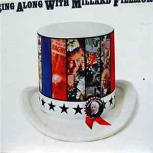 Unknown Artist - Sing Along With Millard Fillmore (The Life Album Of Presidential Campaign Songs) Album