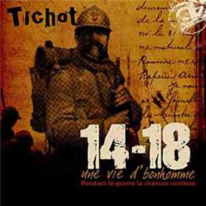 Tichot - 14-18 Une Vie D'Bonhomme Album