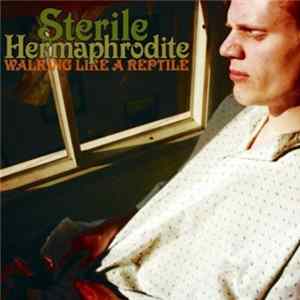 Sterile Hermaphrodite - Walking Like A Reptile Album