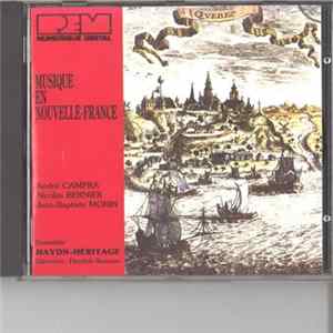 André Campra, Nicolas Bernier , Jean-Baptiste Morin / Ensemble Haydn-Héritage conducted by Hendrik Bouman - Musique en Nouvelle-France Album
