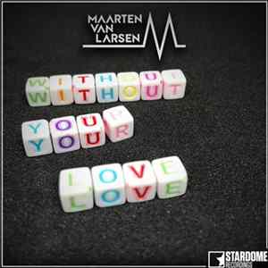 Maarten van Larsen - Without Your Love Album