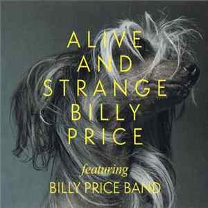 Billy Price Featuring Billy Price Band - Alive And Strange Album