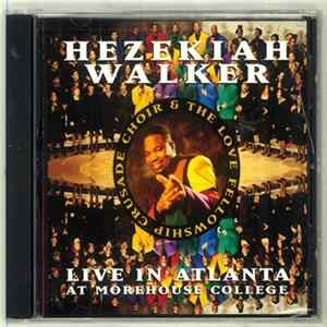 Hezekiah Walker & The Love Fellowship Choir - Live In Atlanta At Morehouse College Album