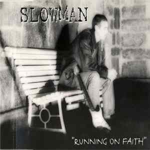 Slowman - Running On Faith Album
