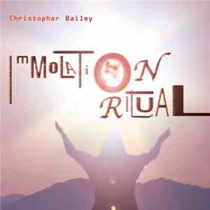Christopher Bailey - Immolation Ritual Album