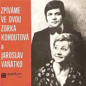 Zorka Kohoutová, Jaroslav Vaňátko - Zpívame Ve Dvou Zorka Koutová A Jaroslav Vaňátko Album