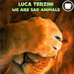 Luca Terzini - We Are Sad Animals Album