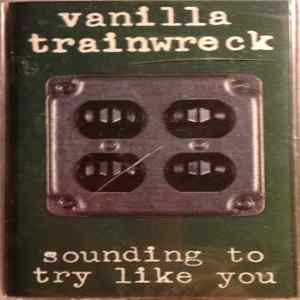 Vanilla Trainwreck - Sounding To Try Like You Album